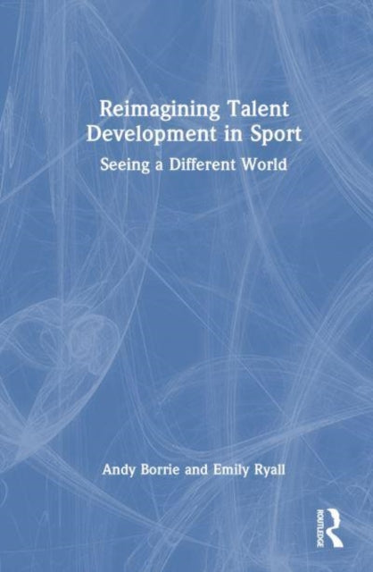 Reimagining Talent Development in Sport: Seeing a Different World