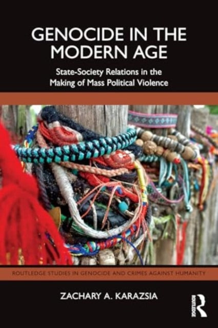 Genocide in the Modern Age: State-Society Relations in the Making of Mass Political Violence