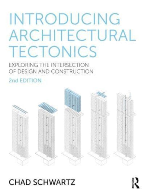 Introducing Architectural Tectonics: Exploring the Intersection of Design and Construction