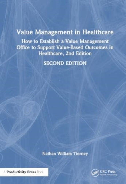 Value Management in Healthcare: How to Establish a Value Management Office to Support Value-Based Outcomes in Healthcare