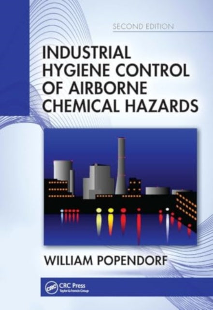 Industrial Hygiene Control of Airborne Chemical Hazards, Second Edition