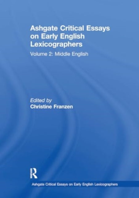 Ashgate Critical Essays on Early English Lexicographers: Volume 2: Middle English