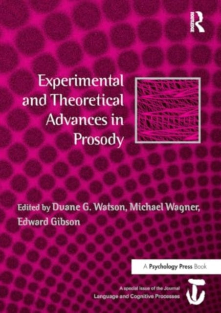 Experimental and Theoretical Advances in Prosody: A Special Issue of Language and Cognitive Processes