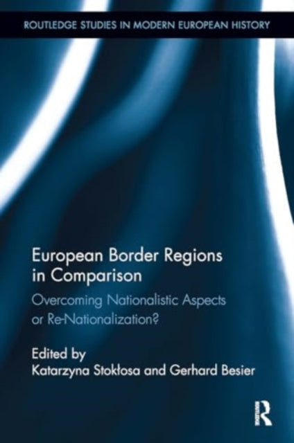 European Border Regions in Comparison: Overcoming Nationalistic Aspects or Re-Nationalization?