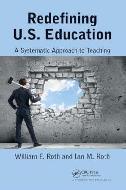 Redefining U.S. Education: A Systematic Approach to Teaching