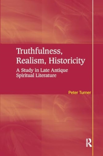 Truthfulness, Realism, Historicity: A Study in Late Antique Spiritual Literature