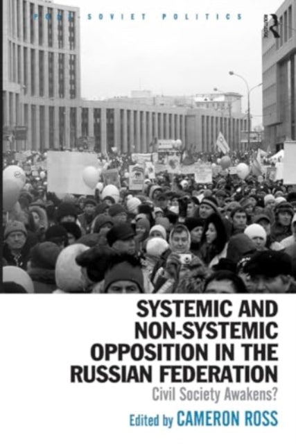 Systemic and Non-Systemic Opposition in the Russian Federation: Civil Society Awakens?