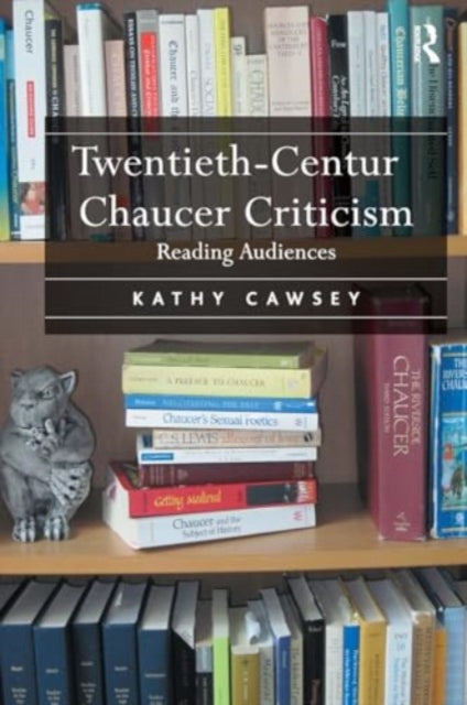 Twentieth-Century Chaucer Criticism: Reading Audiences