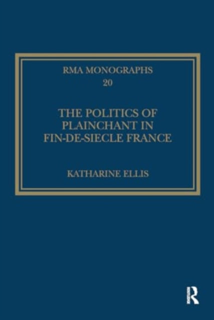 The Politics of Plainchant in fin-de-siecle France