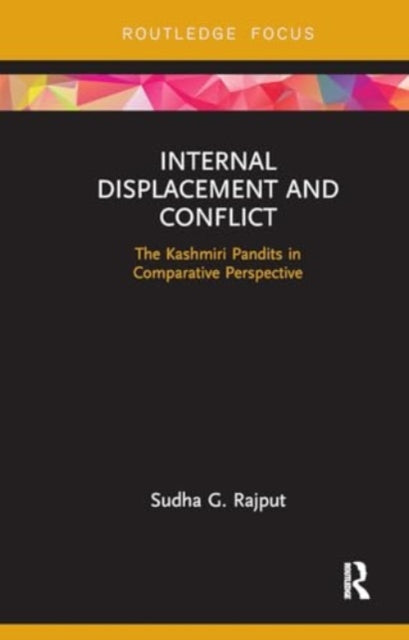 Internal Displacement and Conflict: The Kashmiri Pandits in Comparative Perspective