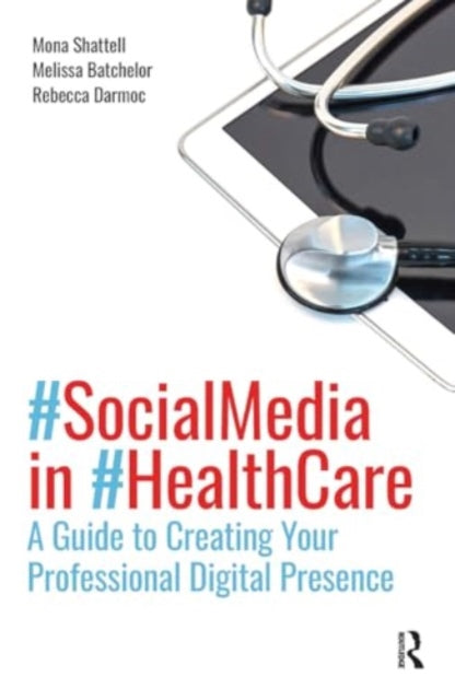 Social Media in Health Care: A Guide to Creating Your Professional Digital Presence
