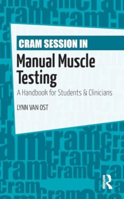 Cram Session in Manual Muscle Testing: A Handbook for Students and Clinicians