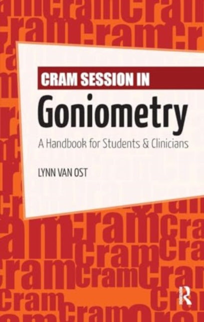Cram Session in Goniometry: A Handbook for Students and Clinicians