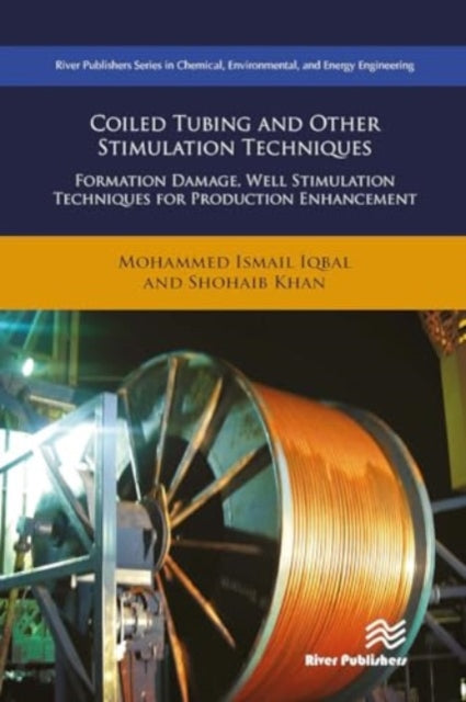 Coiled Tubing and Other Stimulation Techniques: Formation Damage, Well Stimulation Techniques for Production Enhancement