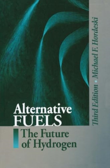 Alternative Fuels: The Future of Hydrogen, Third Edition
