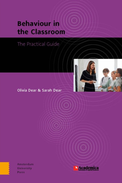 Behaviour in the Classroom: The Practical Guide