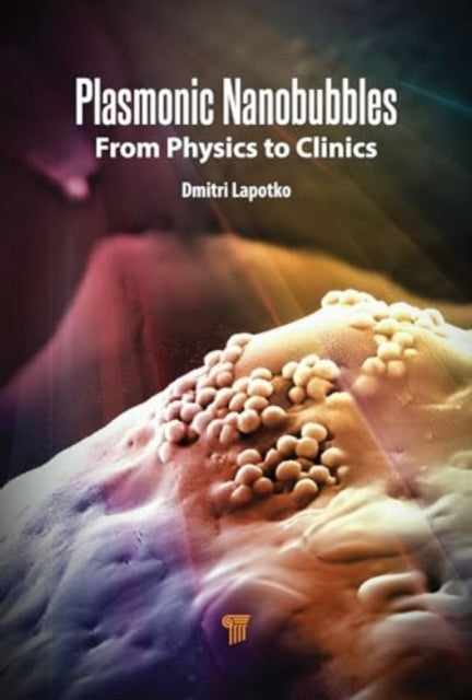 Plasmonic Nanobubbles: From Physics to Clinics