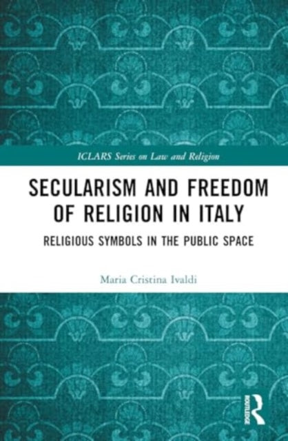 Secularism and Freedom of Religion in Italy: Religious Symbols in the Public Space