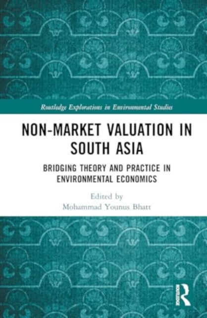 Non-Market Valuation in South Asia: Bridging Theory and Practice in Environmental Economics