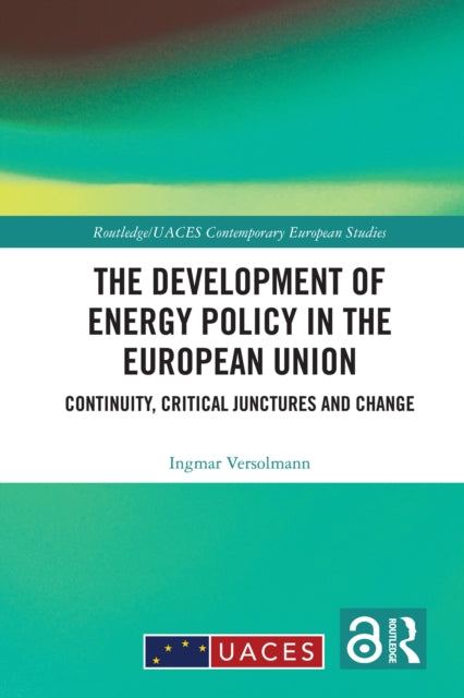 The Development of Energy Policy in the European Union: Continuity, Critical Junctures and Change