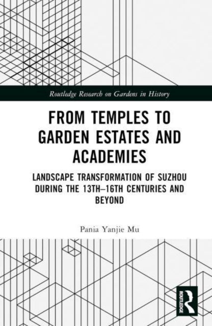From Temples to Garden Estates and Academies: Landscape Transformation of Suzhou During the 13th–16th Centuries and Beyond