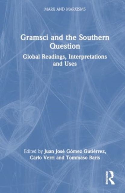 Gramsci and the Southern Question: Global Readings, Interpretations and Uses