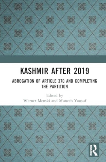 Kashmir after 2019: Abrogation of Article 370 and Completing the Partition