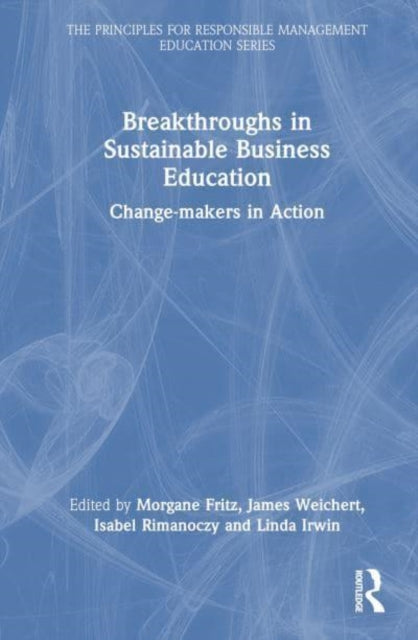 Breakthroughs in Sustainable Business Education: Change-makers in Action