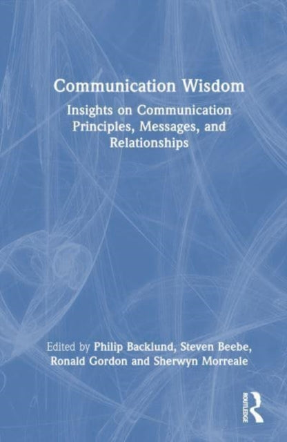 Communication Wisdom: Insights on Communication Principles, Messages, and Relationships