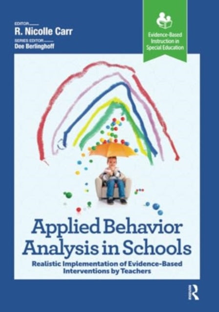Applied Behavior Analysis in Schools: Realistic Implementation of Evidence-Based Interventions by Teachers