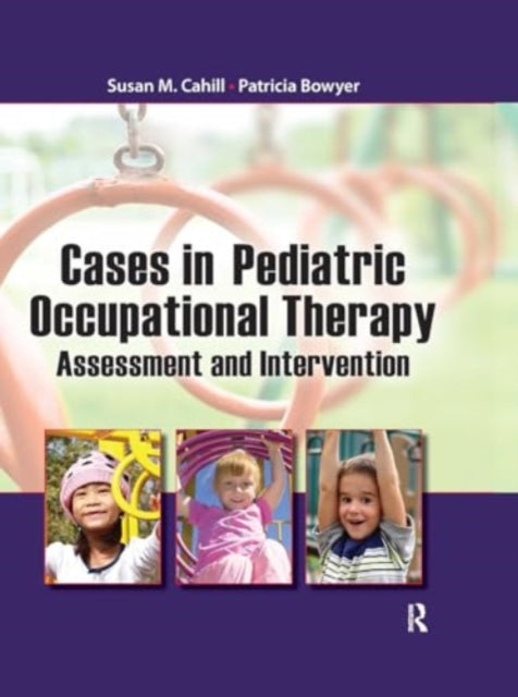 Cases in Pediatric Occupational Therapy: Assessment and Intervention