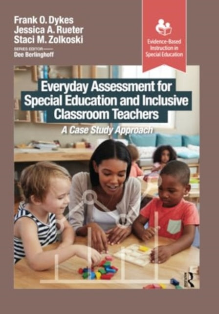 Everyday Assessment for Special Education and Inclusive Classroom Teachers: A Case Study Approach