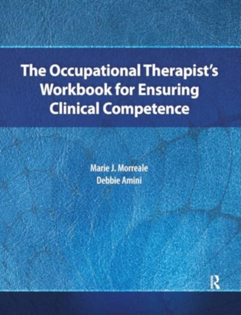 The Occupational Therapist’s Workbook for Ensuring Clinical Competence