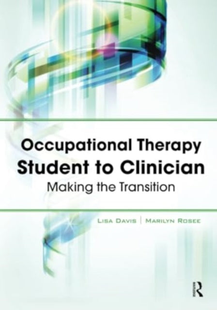 Occupational Therapy Student to Clinician: Making the Transition