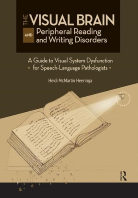 The Visual Brain and Peripheral Reading and Writing Disorders: A Guide to Visual System Dysfunction for Speech-Language Pathologists