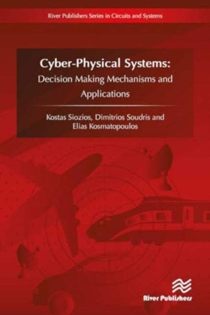CyberPhysical Systems: Decision Making Mechanisms and Applications