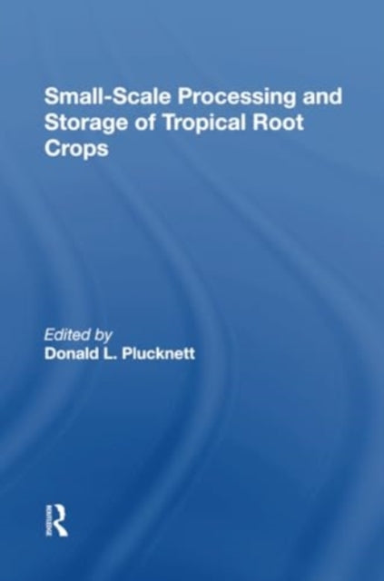 Smallscale Processing And Storage Of Tropical Root Crops