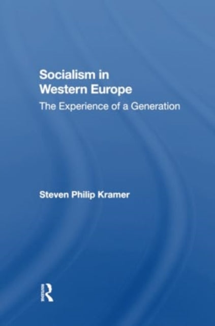 Socialism In Western Europe: The Experience Of A Generation