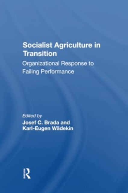 Socialist Agriculture In Transition: Organizational Response To Failing Performance