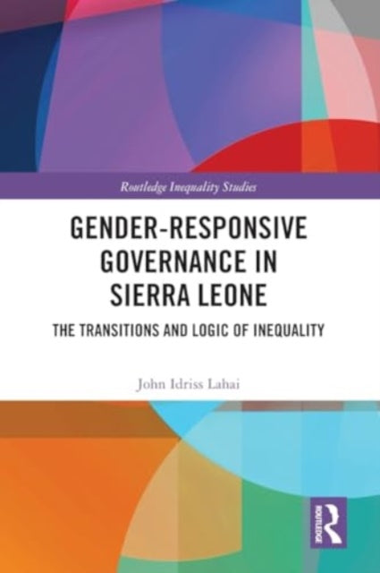 Gender-Responsive Governance in Sierra Leone: The Transitions and Logic of Inequality
