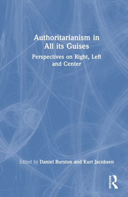 Authoritarianism in All its Guises: Perspectives on Right, Left, and Center