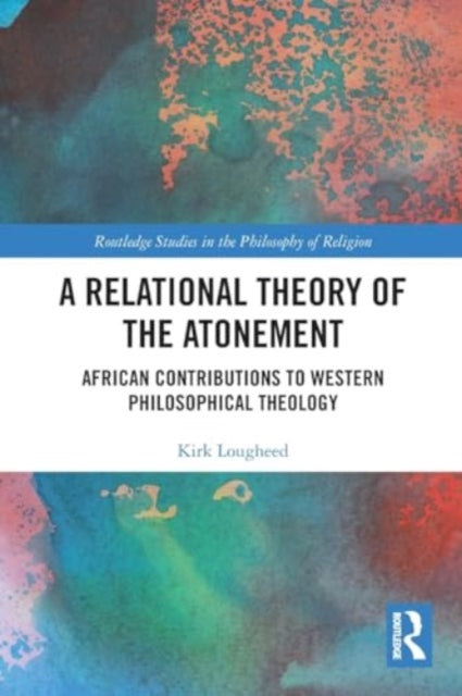 A Relational Theory of the Atonement: African Contributions to Western Philosophical Theology