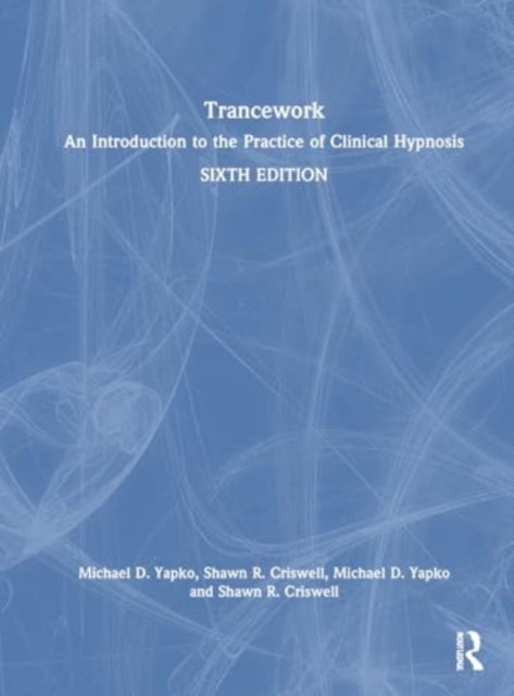 Trancework: An Introduction to the Practice of Clinical Hypnosis