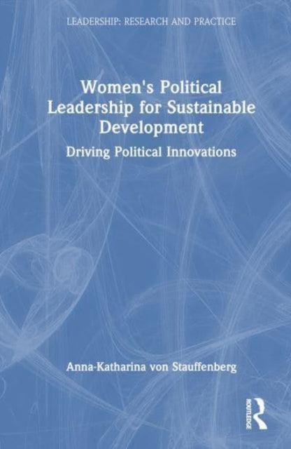 Women's Political Leadership for Sustainable Development: Driving Political Innovations