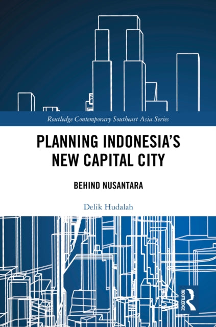 Planning Indonesia's New Capital City: Behind Nusantara