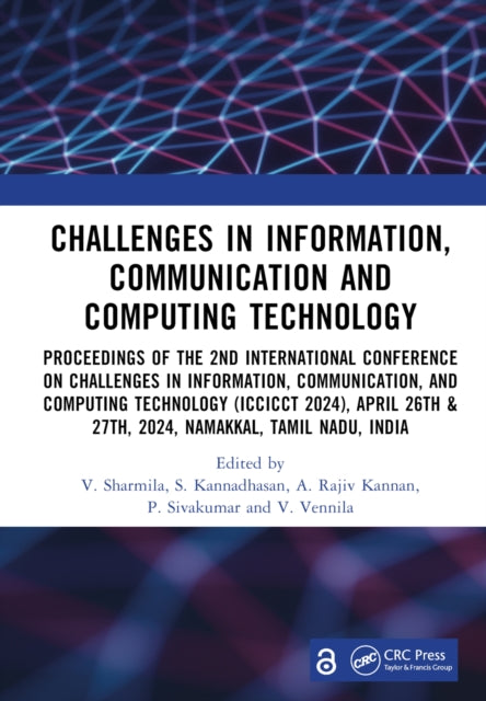 Challenges in Information, Communication and Computing Technology: Proceedings of the 2nd International Conference on Challenges in Information, Communication, and Computing Technology (ICCICCT 2024), April 26th & 27th, 2024, Namakkal, Tamil Nadu, India