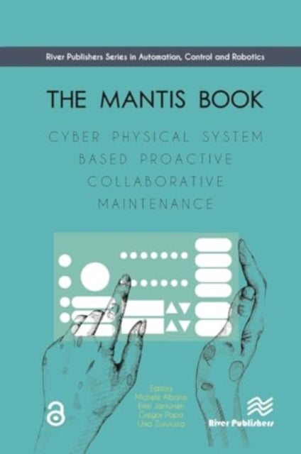 The MANTIS Book: Cyber Physical System Based Proactive Collaborative Maintenance