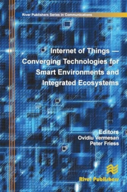 Internet of Things: Converging Technologies for Smart Environments and Integrated Ecosystems