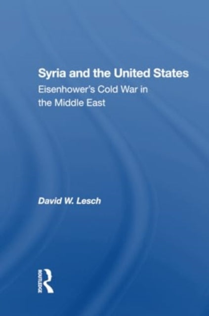 Syria And The United States: Eisenhower's Cold War In The Middle East