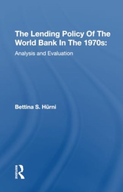 The Lending Policy Of The World Bank In The 1970s: Analysis And Evaluation